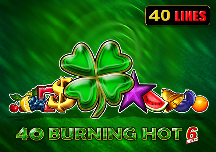 40 Burning Hot 6 reels